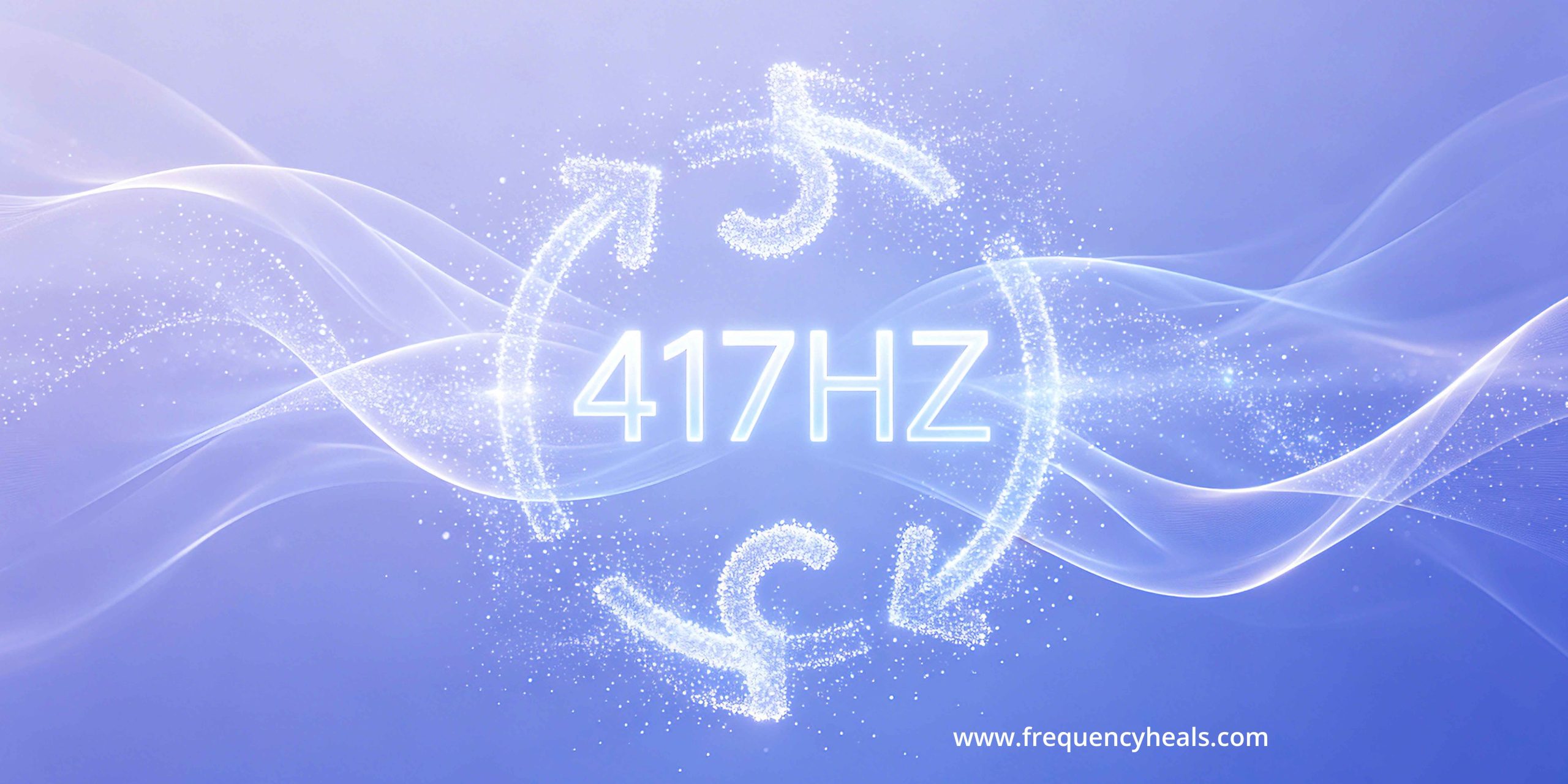 417 Hz The Clear & Reset Frequency for Breaking Negative Patterns and Facilitating Change